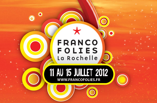 Les Francofolies de la Rochelle du 11 au 15 juillet 2012 !