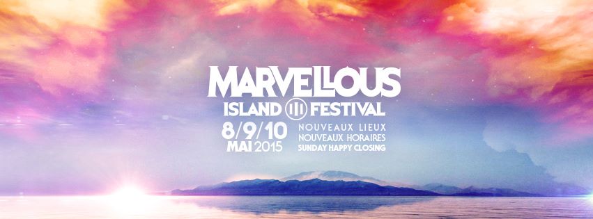 Festival Marvellous Island vendredi 8, samedi 9 et dimanche 10 mai 2015