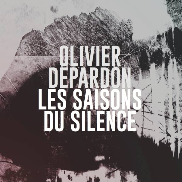 Olivier Depardon - Les Saisons du Silence
