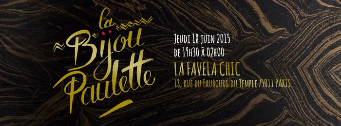 La soirée Bijou de Paulette jeudi 18 juin 2015 à la favela Chic
