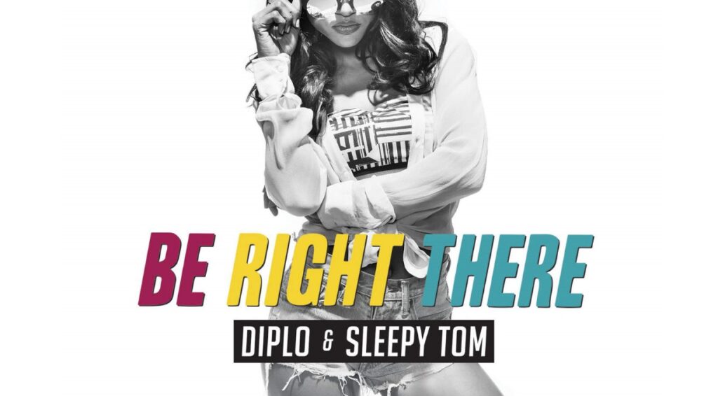 Diplo feat. Sleepy Tom - "Be Right There'