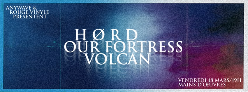Volcan, Our Fortress et Hord à Mains d'Oeuvre