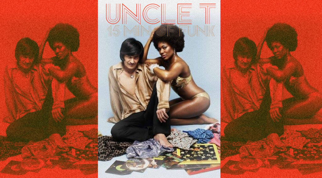 Le mix exclusif d'Uncle T : "15 mn of funk"