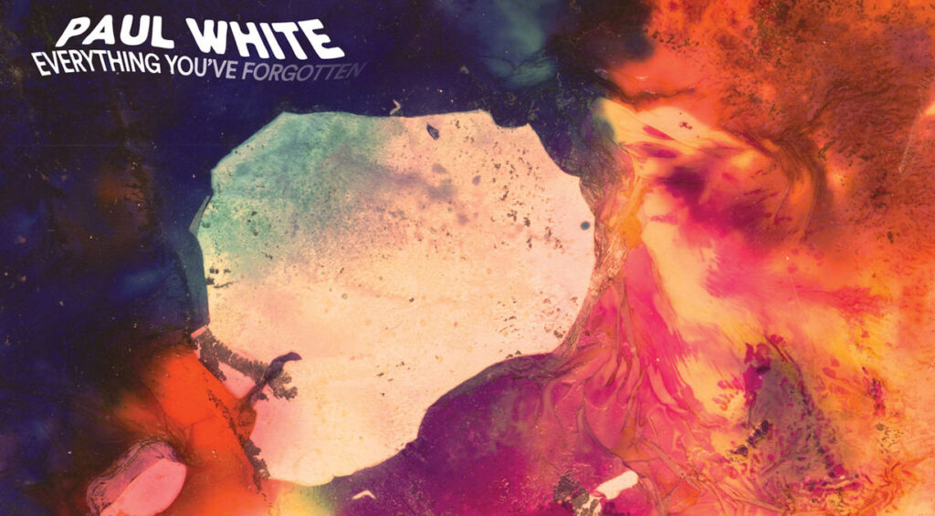"Everything You've Forgotten", Paul White sort ses inédits gratuitement