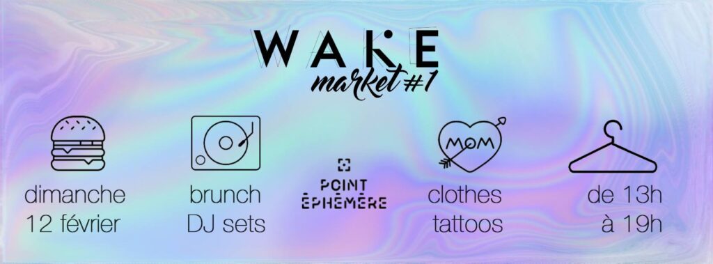 Wake Market, dimanche 12 février 2017 au Point Éphémère