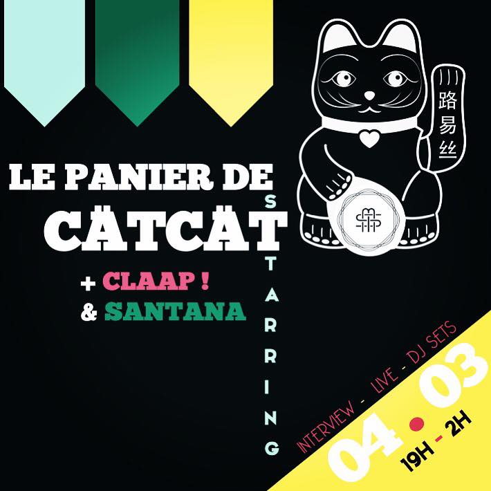 Première édition du Panier de CätCät samedi 4 mars 2017 avec CLAAP! et Santana