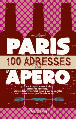 Paris 100 adresses pour l'apéro de Vanessa besnard