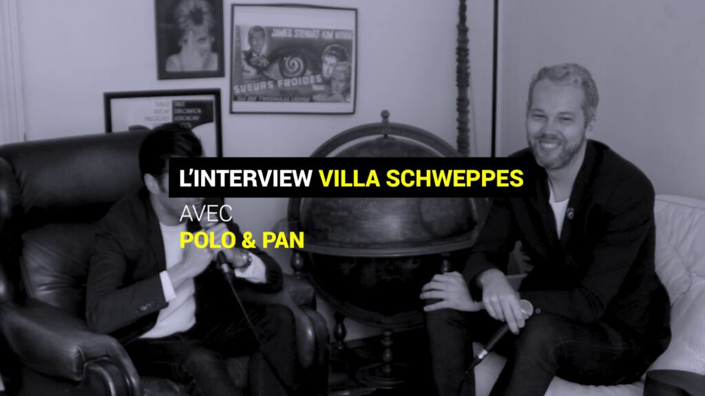 L'interview Villa Schweppes de Polo & Pan.