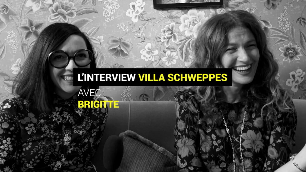 L'interview Villa Schweppes de Brigitte