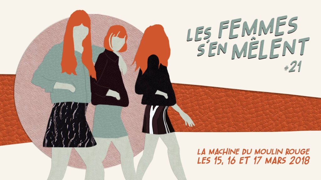 Festival Les Femmes s'en Mêlent, du 16 au 18 mars 2018 à La Machine du Moulin Rouge
