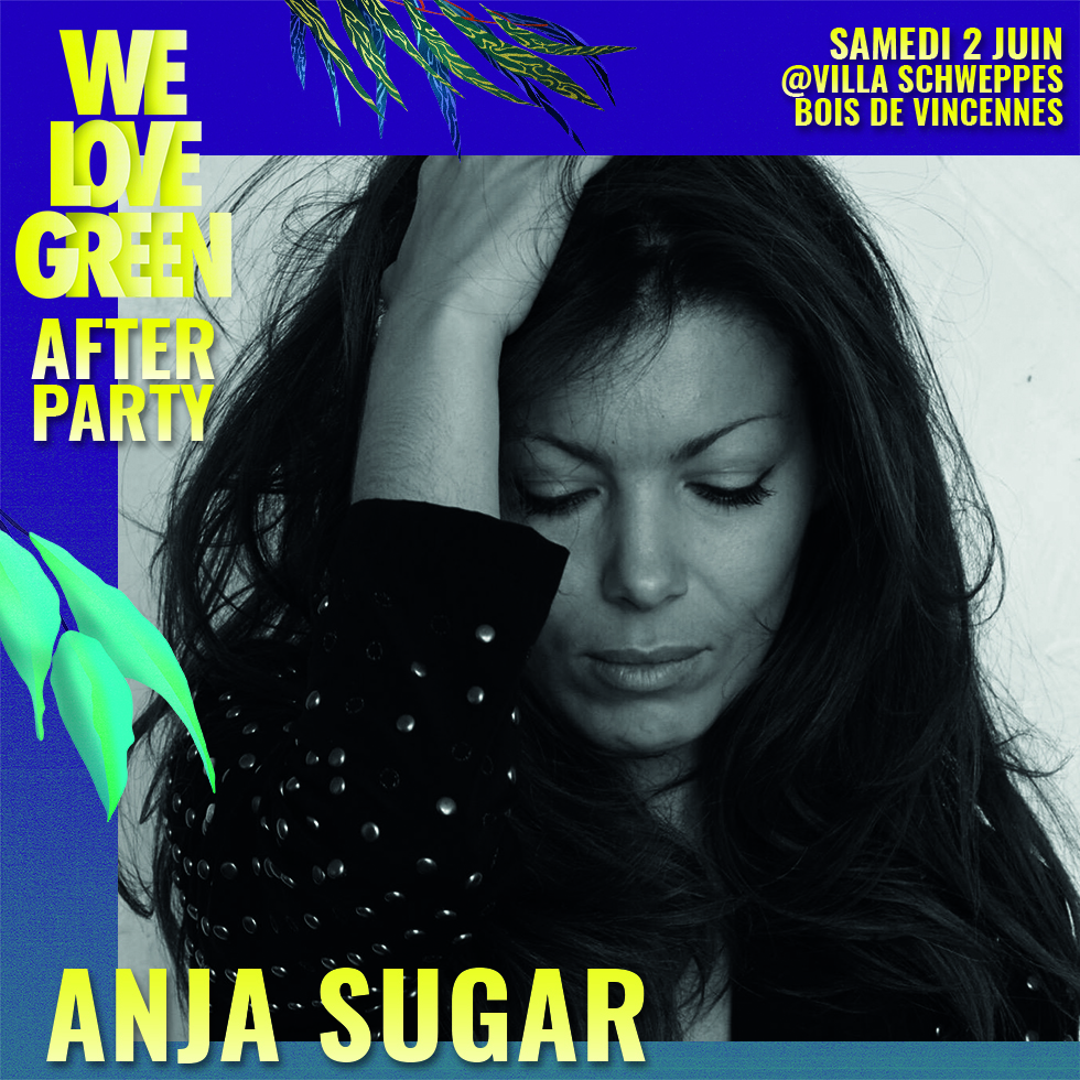 Anja Sugar sera à l'afterparty We Love Green x Villa Schweppes samedi 2 juin 2018