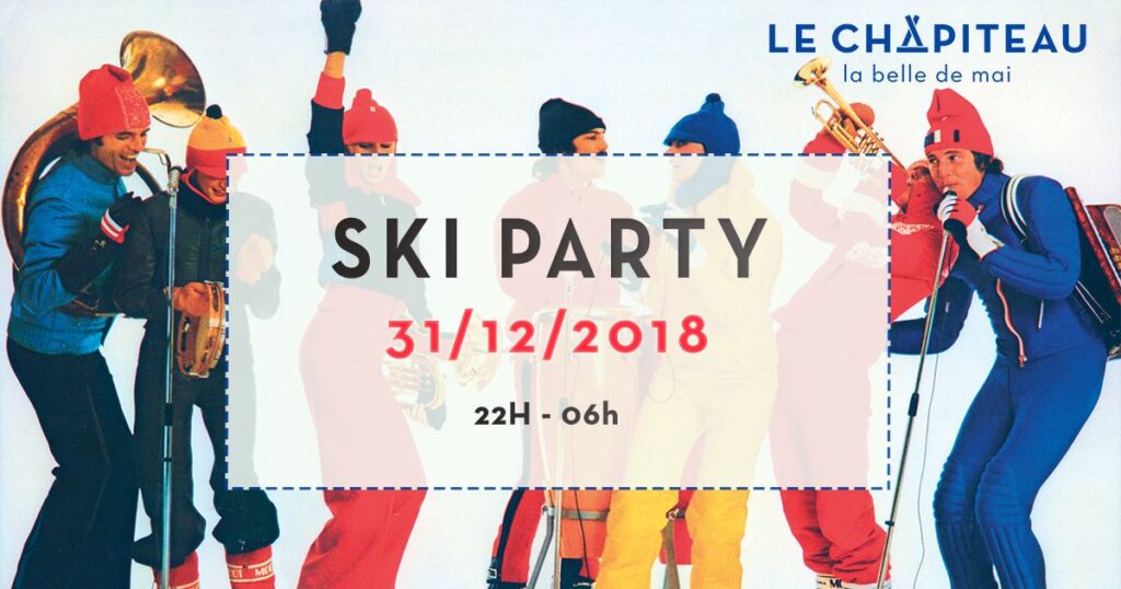 La Ski Party au Chapiteau - la belle de mai le 31 décembre 2018