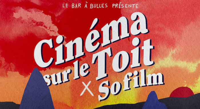 La 3e édition de Cinéma sur le Toit x So Film, au Bar à Bulles